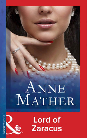 Lord Of Zaracus (Mills & Boon Modern): First edition by Anne Mather (9781472097187)
