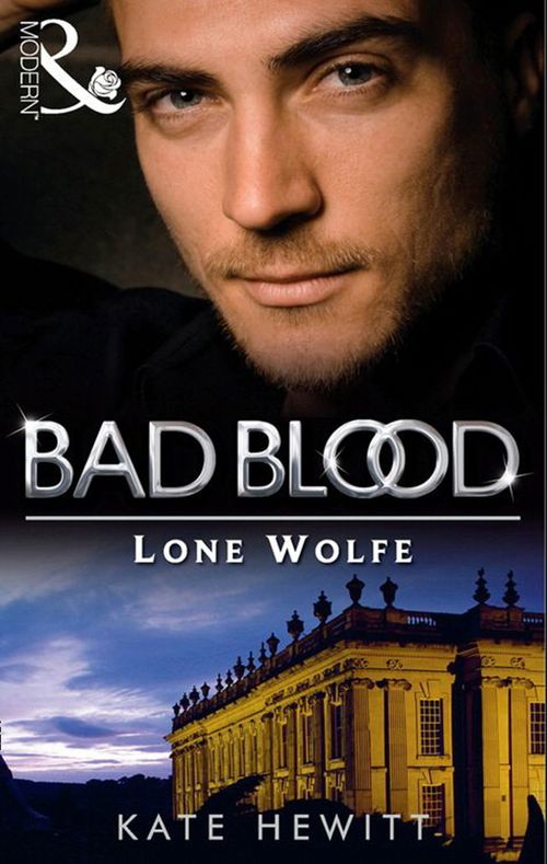The Lone Wolfe (Bad Blood, Book 8) by Kate Hewitt