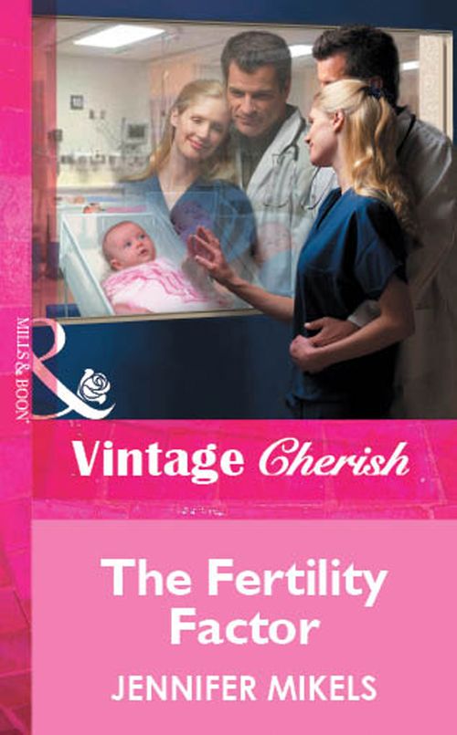 The Fertility Factor (Mills & Boon Vintage Cherish) by Jennifer Mikels