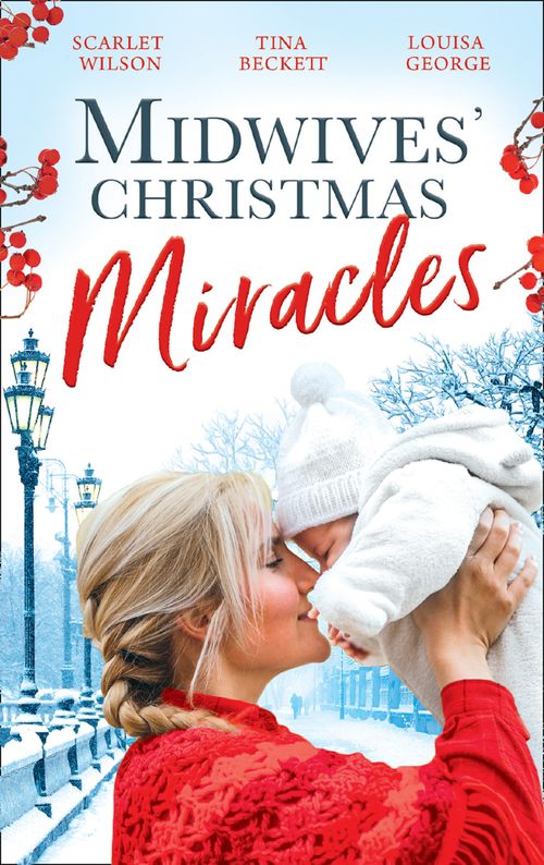 Midwives' Christmas Miracles: A Touch of Christmas Magic / Playboy Doc's Mistletoe Kiss / Her Doctor's Christmas Proposal by Scarlet Wilson, Tina Beckett and Louisa George (9781474085359)