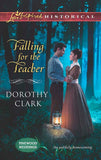 Falling For The Teacher (Pinewood Weddings, Book 3) (Mills & Boon Love Inspired Historical) by Dorothy Clark