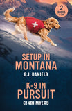 Setup In Montana / K-9 In Pursuit: Setup in Montana (Dry Gulch, Montana) / K-9 in Pursuit (K-9 Avalanche Rescue) (Mills & Boon Heroes) by B.J. Daniels and Cindi Myers