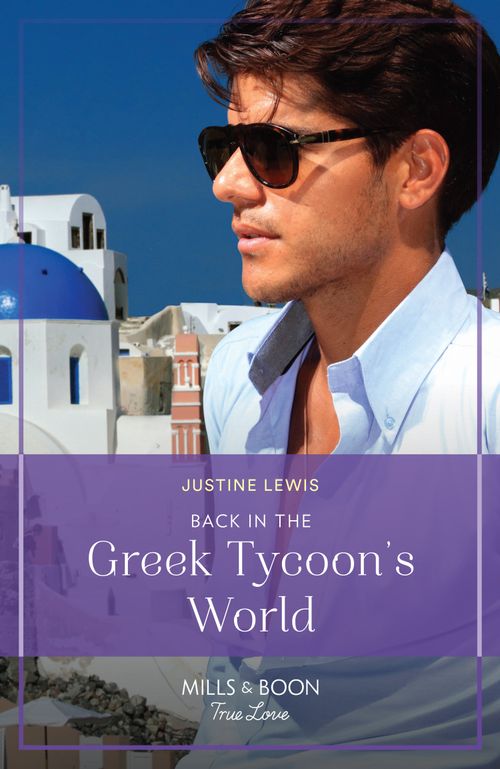 Back In The Greek Tycoon's World (Mills & Boon True Love) by Justine Lewis (9780008933180)