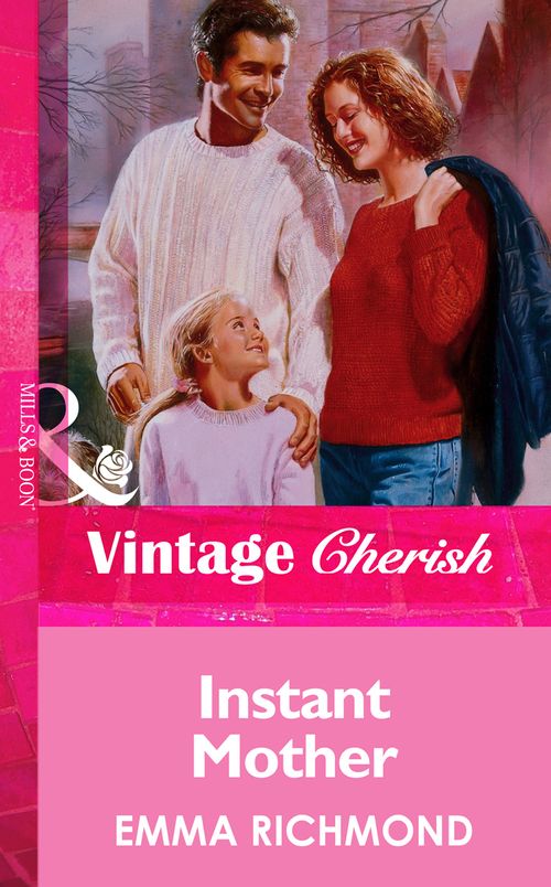 Instant Mother (Mills & Boon Vintage Cherish): First edition by Emma Richmond (9781472067876)