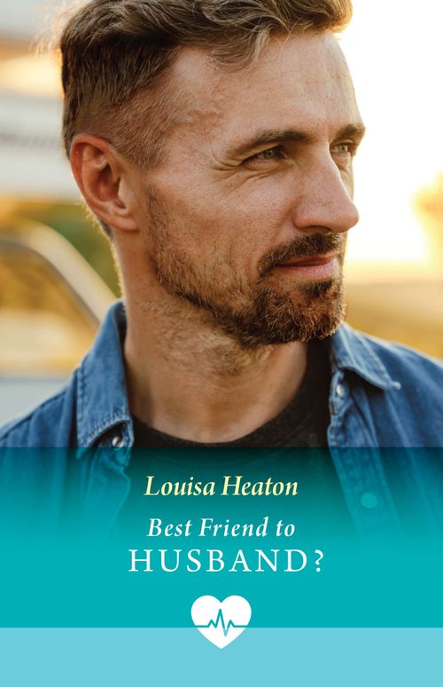 Best Friend To Husband? (Cotswold Docs, Book 1) (Mills & Boon Medical) by Louisa Heaton (9780008941918)