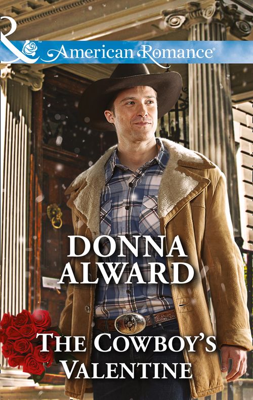 The Cowboy's Valentine (Crooked Valley Ranch, Book 2) (Mills & Boon American Romance) by Donna Alward