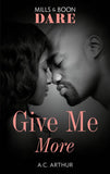 Give Me More (The Fabulous Golds, Book 4) (Mills & Boon Dare) by A.C. Arthur