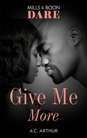 Give Me More (The Fabulous Golds, Book 4) (Mills & Boon Dare) by A.C. Arthur