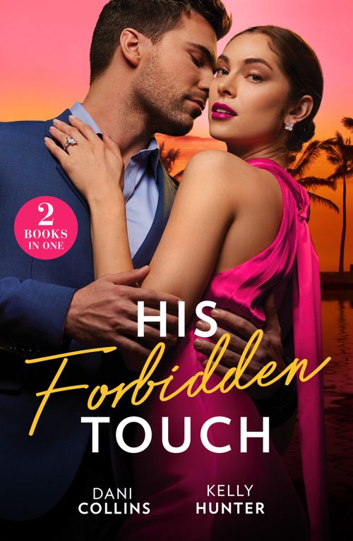 His Forbidden Touch: Marrying the Enemy / Stolen Princess's Secret (Mills & Boon Modern) by Dani Collins and Kelly Hunter