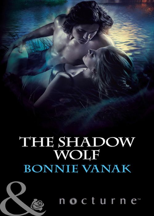 The Shadow Wolf (Mills & Boon Nocturne): First edition by Bonnie Vanak (9781408974797)