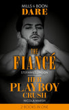 The Fiancé / Her Playboy Crush: The Fiancé / Her Playboy Crush (Mills & Boon Dare) by Stefanie London and Nicola Marsh