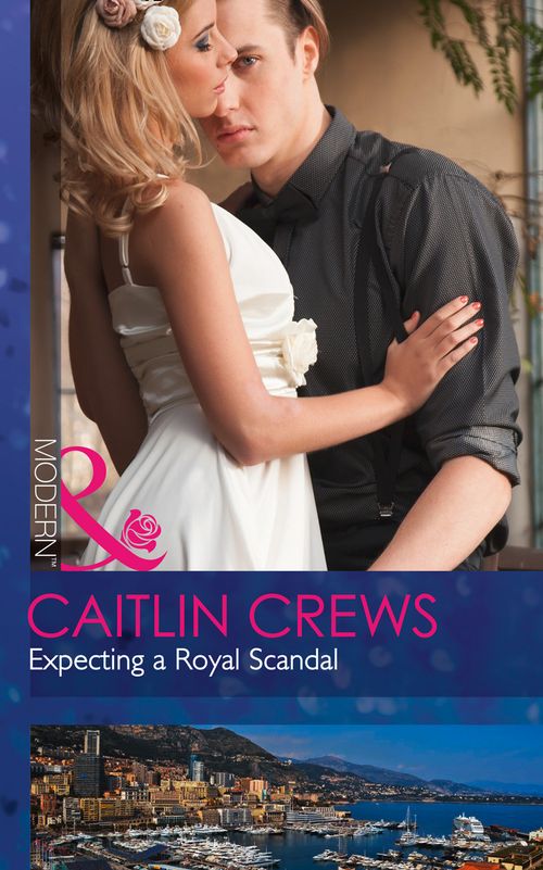 Expecting A Royal Scandal (Wedlocked!, Book 0) (Mills & Boon Modern) by Caitlin Crews (9781474043854)