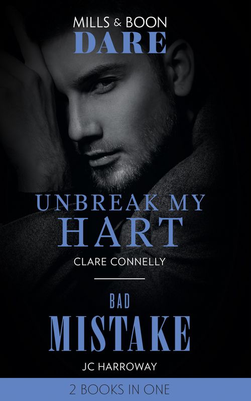 Unbreak My Hart / Bad Mistake: Unbreak My Hart / Bad Mistake (Mills & Boon Dare) by Clare Connelly and JC Harroway