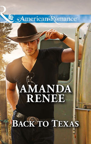 Back To Texas (Welcome to Ramblewood, Book 5) (Mills & Boon American Romance): First edition (9781474033572)