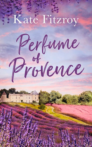 Perfume Of Provence: First edition by Kate Fitzroy (9781472095220)