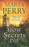 How Secrets Die (House of Secrets, Book 3) by Marta Perry