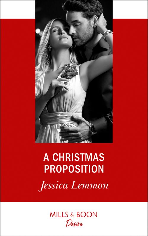 A Christmas Proposition (Dallas Billionaires Club, Book 3) (Mills & Boon Desire) by Jessica Lemmon (9781474076999)