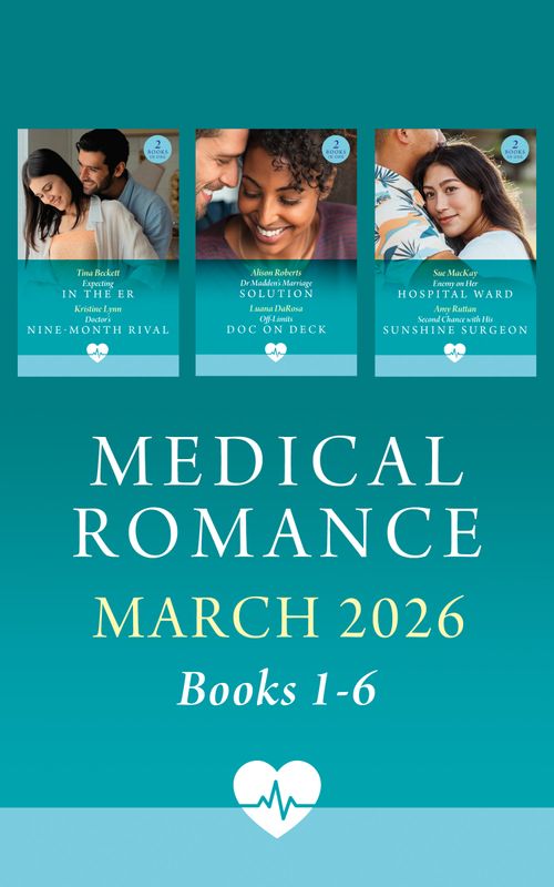 Medical Romance March 2026 Books 1-6 (Mills & Boon Collections) by Tina Beckett, Kristine Lynn, Alison Roberts, Luana DaRosa, Sue MacKay and Amy Ruttan