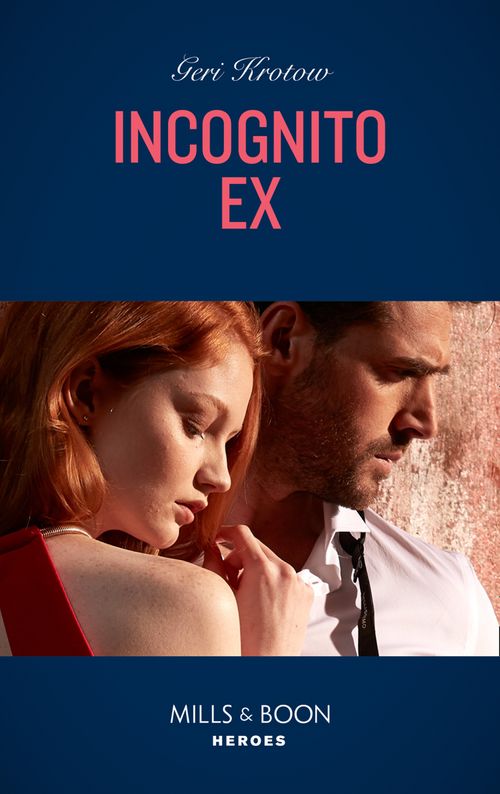 Incognito Ex (Silver Valley P.D., Book 8) (Mills & Boon Heroes) by Geri Krotow (9780008905576)