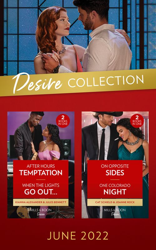 The Desire Collection June 2022: On Opposite Sides (Texas Cattleman's Club: Ranchers and Rivals) / One Colorado Night / After Hours Temptation / When the Lights Go Out… (Mills & Boon Collections) by Cat Schield, Joanne Rock, Kianna Alexander and Jules Bennett