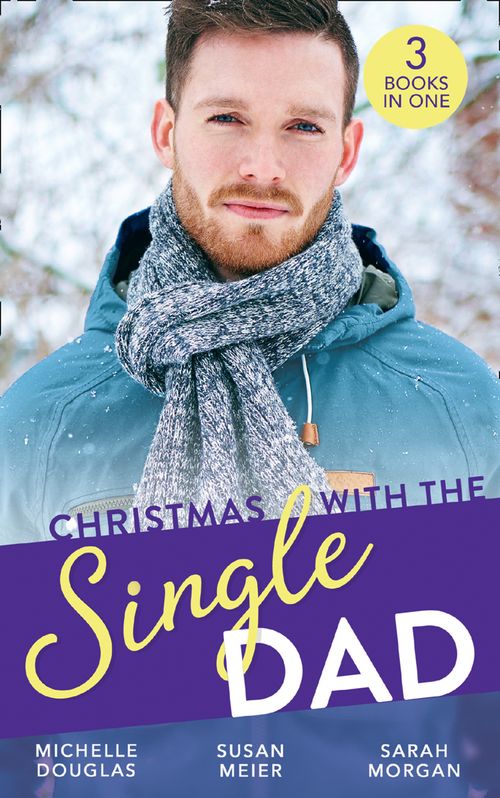Christmas With The Single Dad: The Nanny Who Saved Christmas / Kisses on Her Christmas List / The Doctor's Christmas Bride by Michelle Douglas, Susan Meier and Sarah Morgan (9781474097758)