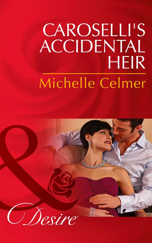 Caroselli's Accidental Heir (Mills & Boon Desire) by Michelle Celmer