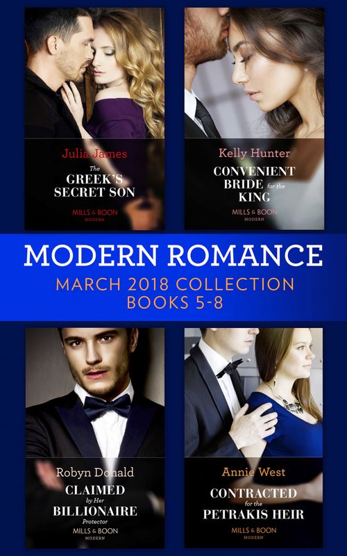 Modern Romance Collection: March 2018 Books 5 - 8 by Julia James, Annie West, Robyn Donald and Kelly Hunter
