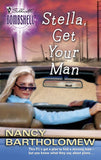Stella, Get Your Man (Mills & Boon Silhouette) by Nancy Bartholomew