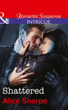 Shattered (The Rescuers, Book 1) (Mills & Boon Intrigue) by Alice Sharpe