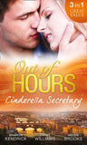 Out of Hours...Cinderella Secretary: The Italian Billionaire's Secretary Mistress / The Secretary's Scandalous Secret / The Boss's Inexperienced Secretary by Sharon Kendrick, Cathy Williams and Helen Brooks