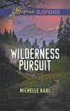 Wilderness Pursuit (Mountie Brotherhood) (Mills & Boon Love Inspired Suspense) by Michelle Karl (9781474082686)