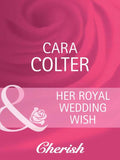 Her Royal Wedding Wish (By Royal Appointment, Book 8) (Mills & Boon Cherish): First edition by Cara Colter (9781408945865)