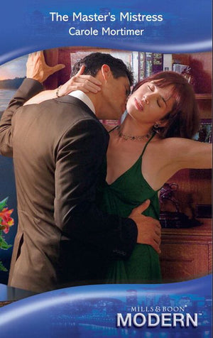 The Master's Mistress (Mills & Boon Modern): First edition by Carole Mortimer (9781408918685)