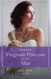 Pregnant Princess At The Altar (Mills & Boon True Love) by Karin Baine
