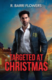 Targeted At Christmas (Criminal Case Files, Book 3) (Mills & Boon Heroes) by R. Barri Flowers (9780008949990)