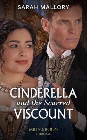 Cinderella And The Scarred Viscount (Mills & Boon Historical) by Sarah Mallory