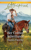 Her Cowboy Inheritance (Three Sisters Ranch, Book 1) (Mills & Boon Love Inspired) by Danica Favorite
