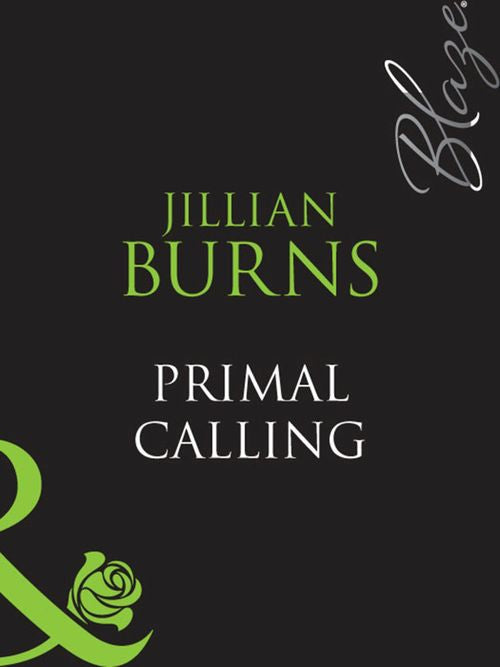 Primal Calling (Mills & Boon Blaze) by Jillian Burns