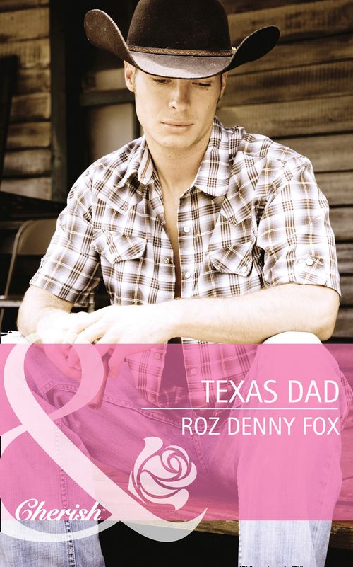 Texas Dad (Fatherhood, Book 43) (Mills & Boon Cherish): First edition by Roz Denny Fox (9781472047977)