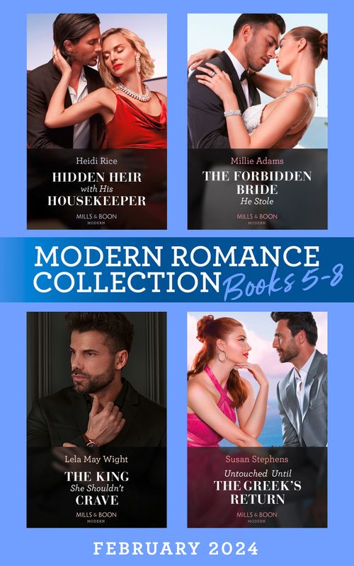 Modern Romance February 2024 Books 5-8: Hidden Heir with His Housekeeper (A Diamond in the Rough) / The Forbidden Bride He Stole / The King She Shouldn't Crave / Untouched Until the Greek's Return by Heidi Rice, Millie Adams, Lela May Wight and Susan Stephens (9780008938710)