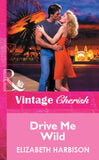 Drive Me Wild (Mills & Boon Vintage Cherish) by Elizabeth Harbison