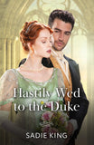Hastily Wed To The Duke (Mills & Boon Historical) by Sadie King (9780263345230)
