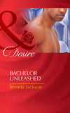 Bachelor Unleashed (Bachelors in Demand, Book 2) (Mills & Boon Desire): First edition by Brenda Jackson (9781408977750)