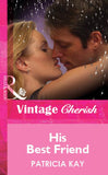 His Best Friend (Mills & Boon Vintage Cherish) by Patricia Kay