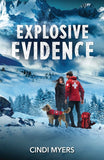 Explosive Evidence (K-9 Avalanche Rescue, Book 2) (Mills & Boon Heroes) by Cindi Myers (9780008949501)