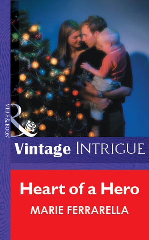 Heart Of A Hero (Mills & Boon Vintage Intrigue): First edition by Marie Ferrarella (9781472076939)