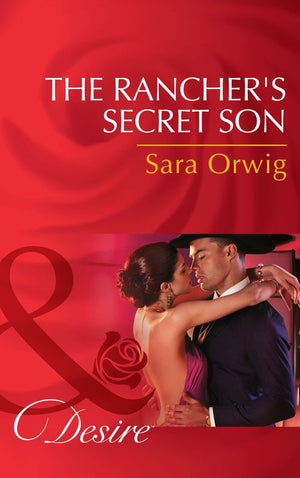 The Rancher's Secret Son (Lone Star Legends, Book 5) (Mills & Boon Desire) (9781474003711)