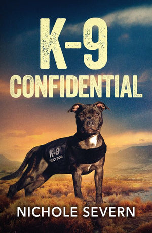 K-9 Confidential (New Mexico Guard Dogs, Book 5) (Mills & Boon Heroes) by Nichole Severn (9780008944681)