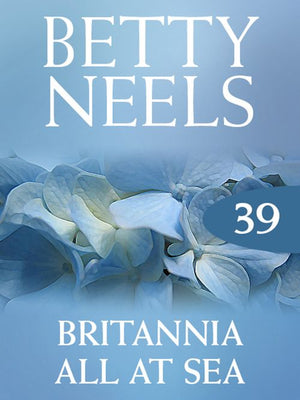 Britannia All at Sea (Betty Neels Collection, Book 39): First edition (9781408982426)