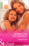 Mummy And The Maverick (Montana Mavericks: The Great Family Roundup, Book 2) (Mills & Boon Cherish) by Meg Maxwell (9781474060004)